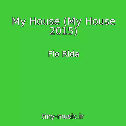 کاور آهنگ My House (My House 2015) از Flo Rida