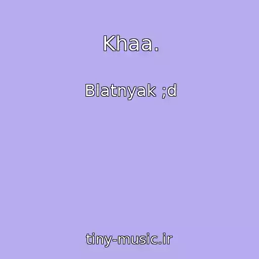 کاور آهنگ Khaa. از Blatnyak ;d