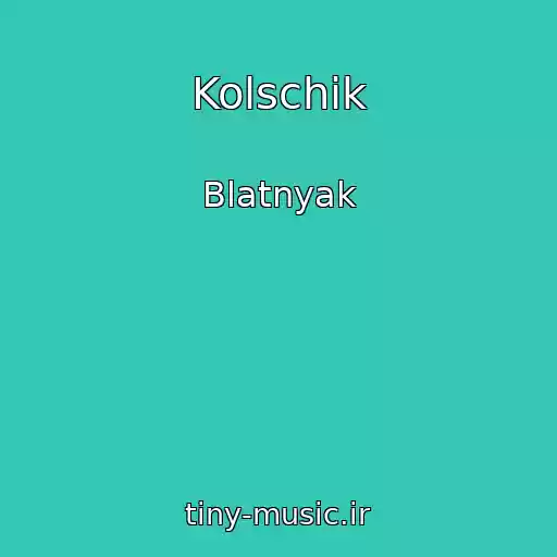 کاور آهنگ Kolschik از Blatnyak