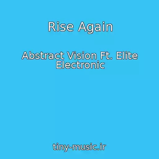 کاور آهنگ Rise Again از Abstract Vision Ft. Elite Electronic
