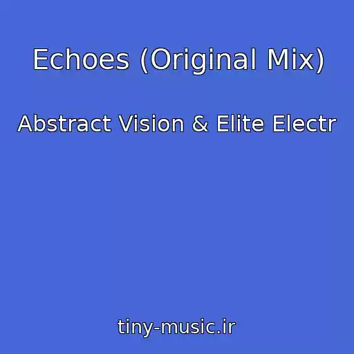 کاور آهنگ Echoes (Original Mix) از Abstract Vision & Elite Electr