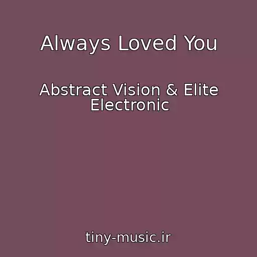 کاور آهنگ Always Loved You از Abstract Vision & Elite Electronic