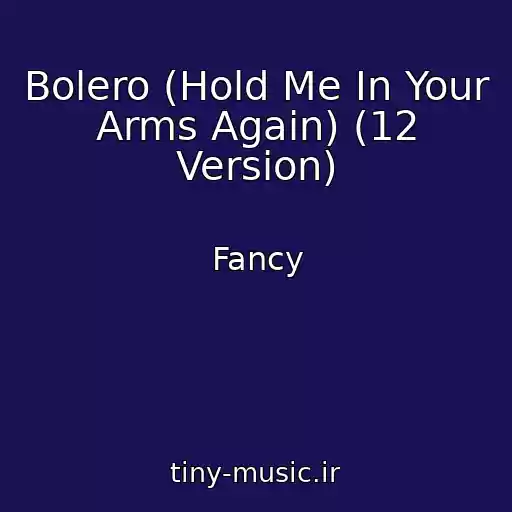 کاور آهنگ Bolero (Hold Me In Your Arms Again) (12 Version) از Fancy