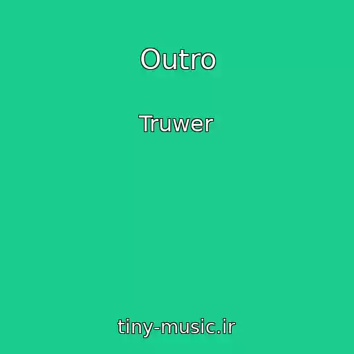کاور آهنگ Outro از Truwer