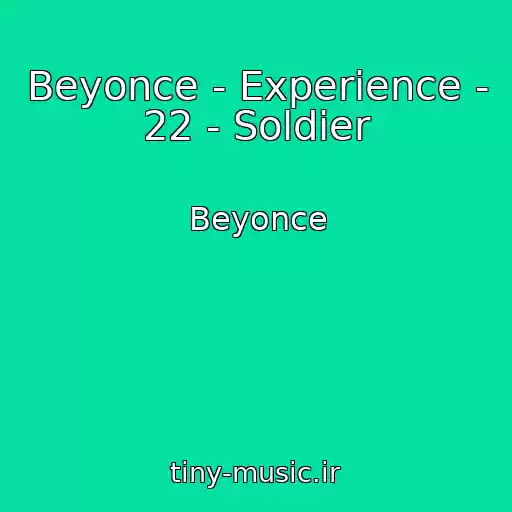 کاور آهنگ Beyonce - Experience - 22 - Soldier از Beyonce