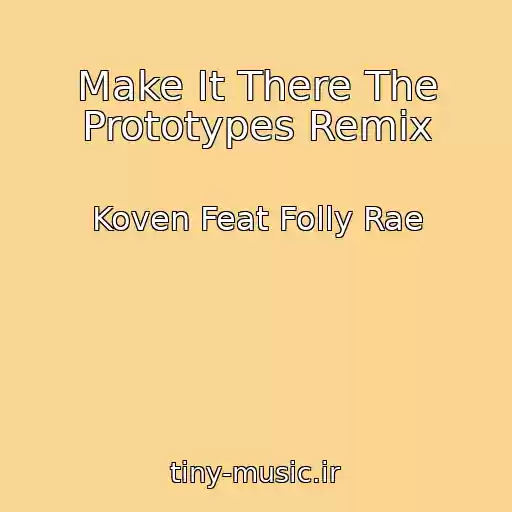 کاور آهنگ Make It There The Prototypes Remix از Koven Feat Folly Rae
