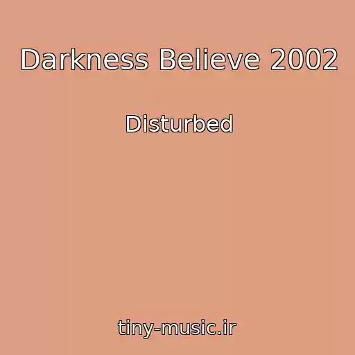 کاور آهنگ Darkness Believe 2002 از Disturbed