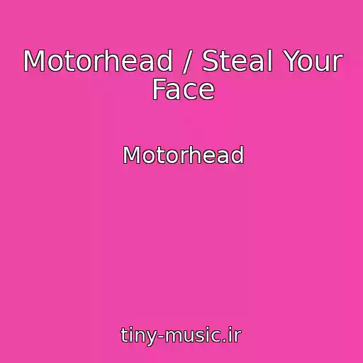 کاور آهنگ Motorhead / Steal Your Face از Motorhead