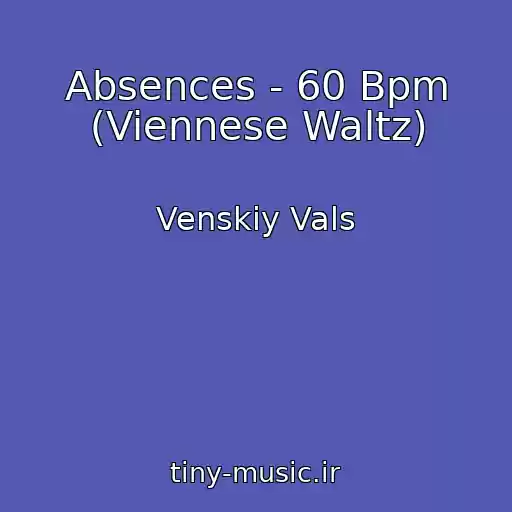 کاور آهنگ Absences - 60 Bpm (Viennese Waltz) از Venskiy Vals