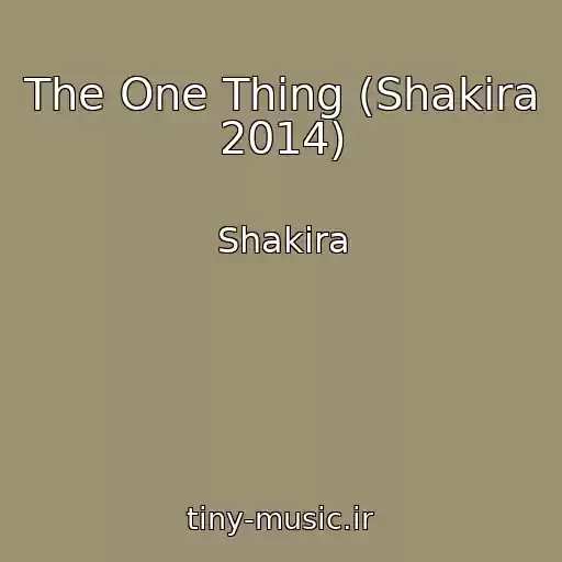 کاور آهنگ The One Thing (Shakira 2014) از Shakira