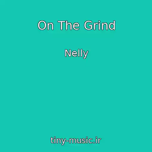 کاور آهنگ On The Grind از Nelly