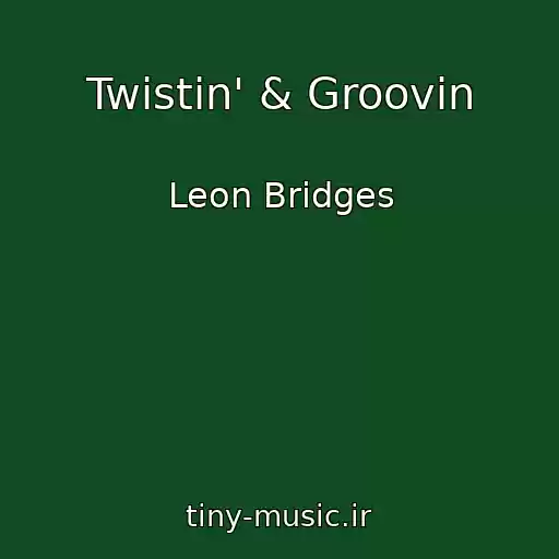 کاور آهنگ Twistin' & Groovin از Leon Bridges