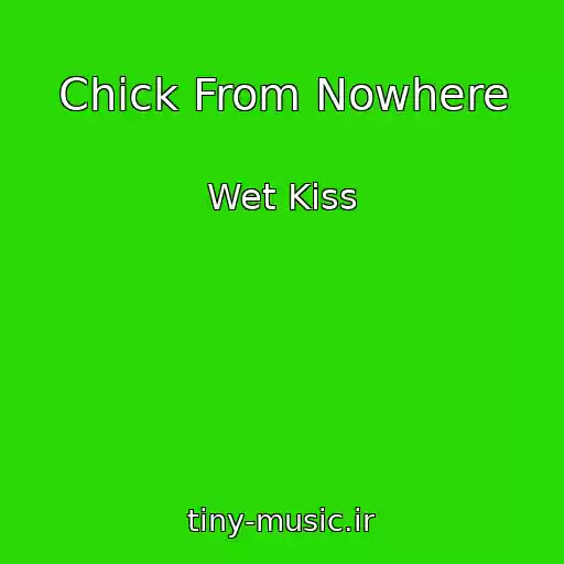 کاور آهنگ Chick From Nowhere از Wet Kiss