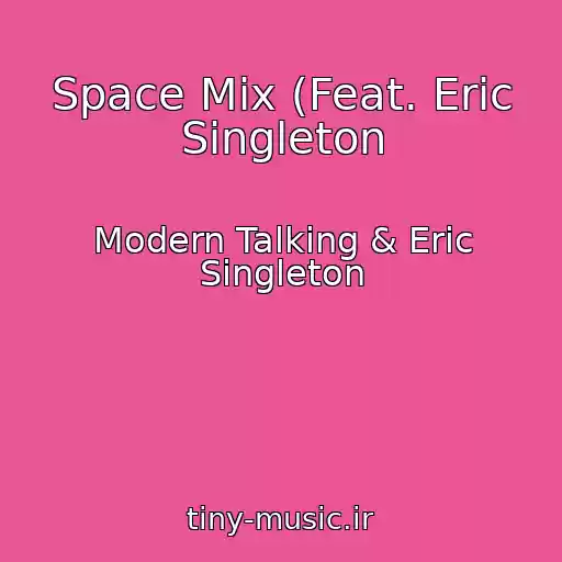 کاور آهنگ Space Mix (Feat. Eric Singleton از Modern Talking & Eric Singleton
