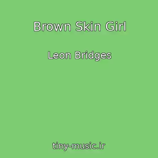 کاور آهنگ Brown Skin Girl از Leon Bridges