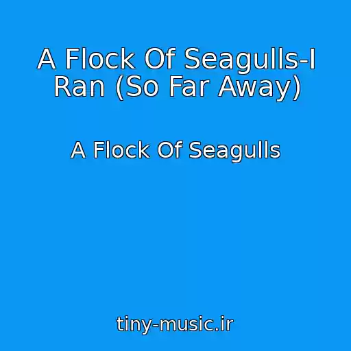 کاور آهنگ A Flock Of Seagulls-I Ran (So Far Away) از A Flock Of Seagulls