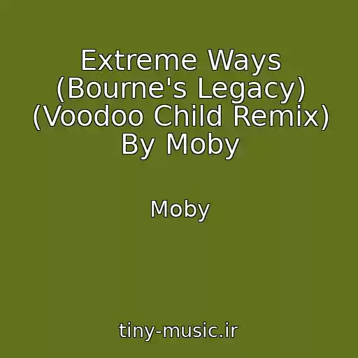 کاور آهنگ Extreme Ways (Bourne's Legacy) (Voodoo Child Remix) By Moby از Moby