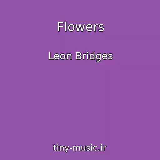 کاور آهنگ Flowers از Leon Bridges
