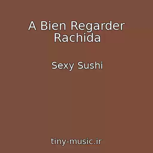 کاور آهنگ A Bien Regarder Rachida از Sexy Sushi