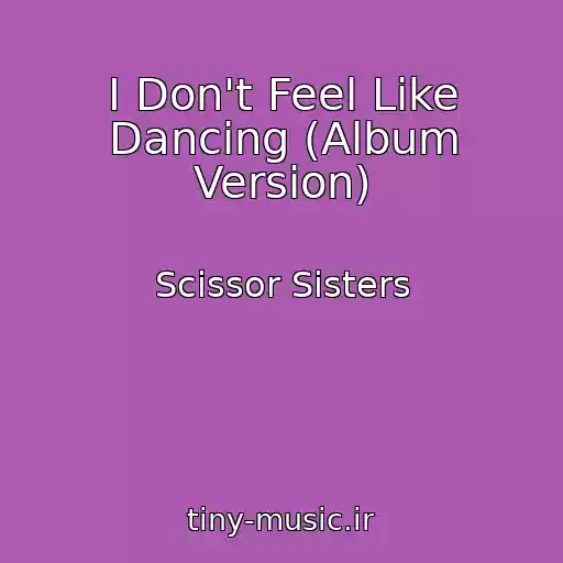 کاور آهنگ I Don't Feel Like Dancing (Album Version) از Scissor Sisters