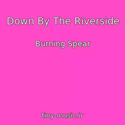 کاور آهنگ Down By The Riverside از Burning Spear