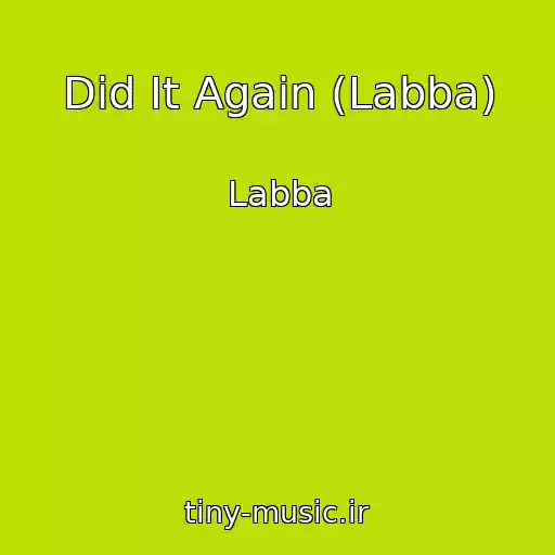 کاور آهنگ Did It Again (Labba) از Labba