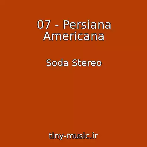کاور آهنگ 07 - Persiana Americana از Soda Stereo