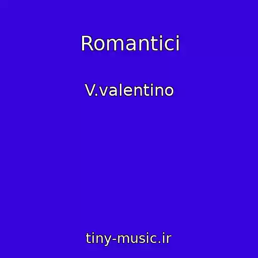 کاور آهنگ Romantici از V.valentino