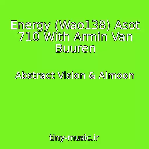 کاور آهنگ Energy (Wao138) Asot 710 With Armin Van Buuren از Abstract Vision & Aimoon