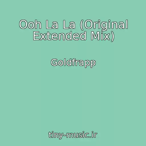 کاور آهنگ Ooh La La (Original Extended Mix) از Goldfrapp