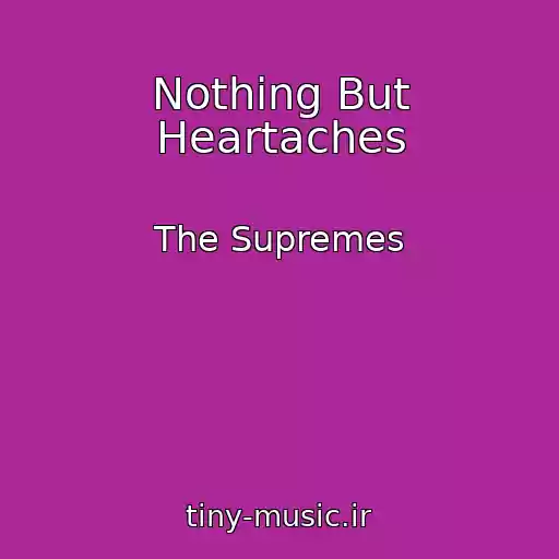 کاور آهنگ Nothing But Heartaches از The Supremes