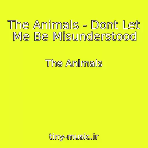 کاور آهنگ The Animals - Dont Let Me Be Misunderstood از The Animals