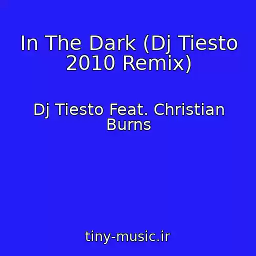 کاور آهنگ In The Dark (Dj Tiesto 2010 Remix) از Dj Tiesto Feat. Christian Burns