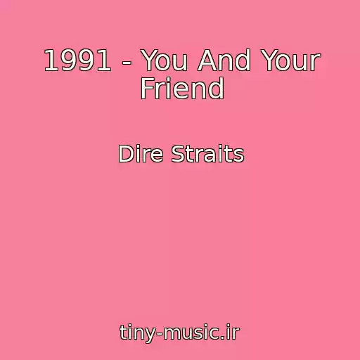 کاور آهنگ 1991 - You And Your Friend از Dire Straits