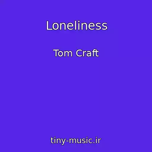 کاور آهنگ Loneliness از Tom Craft