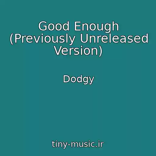 کاور آهنگ Good Enough (Previously Unreleased Version) از Dodgy