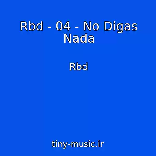 کاور آهنگ Rbd - 04 - No Digas Nada از Rbd