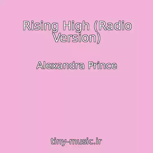 کاور آهنگ Rising High (Radio Version) از Alexandra Prince