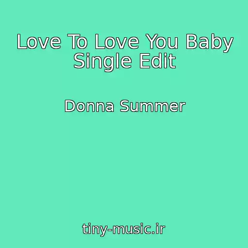 کاور آهنگ Love To Love You Baby Single Edit از Donna Summer
