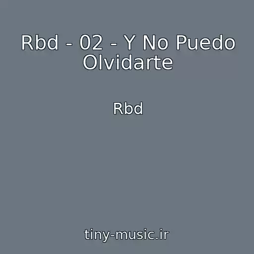 کاور آهنگ Rbd - 02 - Y No Puedo Olvidarte از Rbd