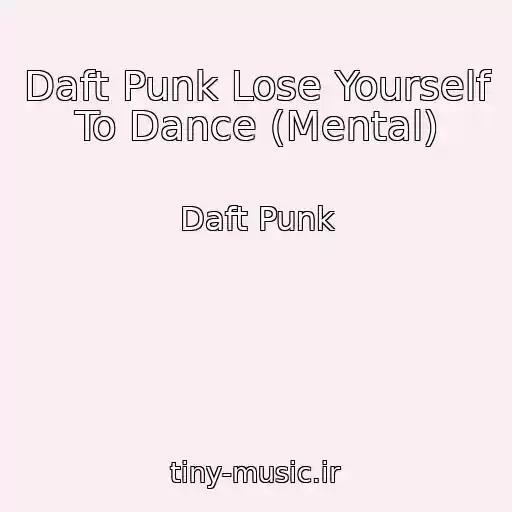 کاور آهنگ Daft Punk Lose Yourself To Dance (Mental) از Daft Punk