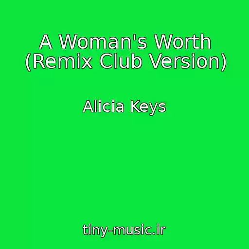 کاور آهنگ A Woman's Worth (Remix Club Version) از Alicia Keys