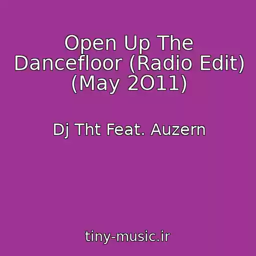 کاور آهنگ Open Up The Dancefloor (Radio Edit) (May 2O11) از Dj Tht Feat. Auzern