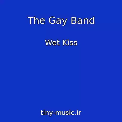 کاور آهنگ The Gay Band از Wet Kiss