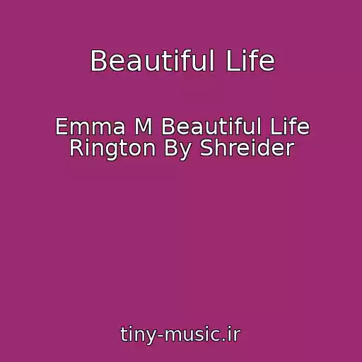 کاور آهنگ Beautiful Life از Emma M Beautiful Life Rington By Shreider