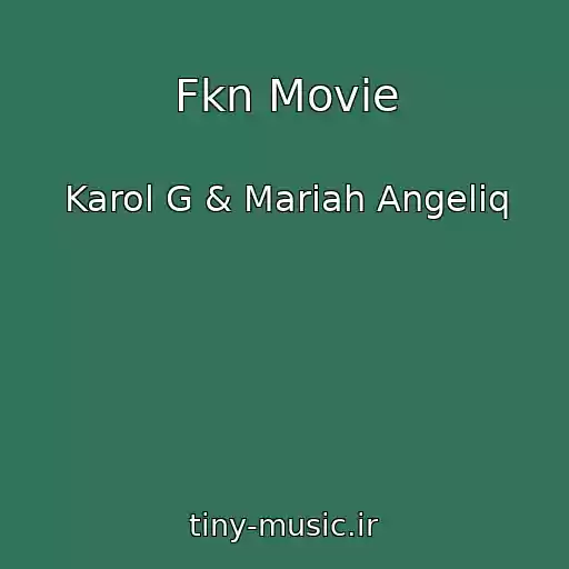 کاور آهنگ Fkn Movie از Karol G & Mariah Angeliq