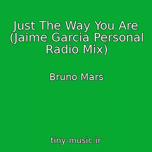 کاور آهنگ Just The Way You Are (Jaime Garcia Personal Radio Mix) از Bruno Mars