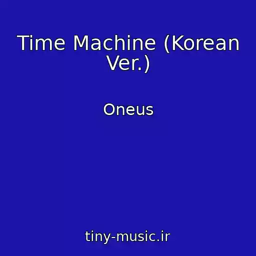کاور آهنگ Time Machine (Korean Ver.) از Oneus