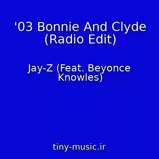 کاور آهنگ '03 Bonnie And Clyde (Radio Edit) از Jay-Z (Feat. Beyonce Knowles)