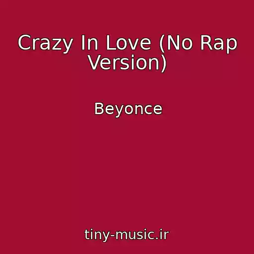 کاور آهنگ Crazy In Love (No Rap Version) از Beyonce